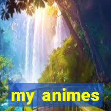 my animes